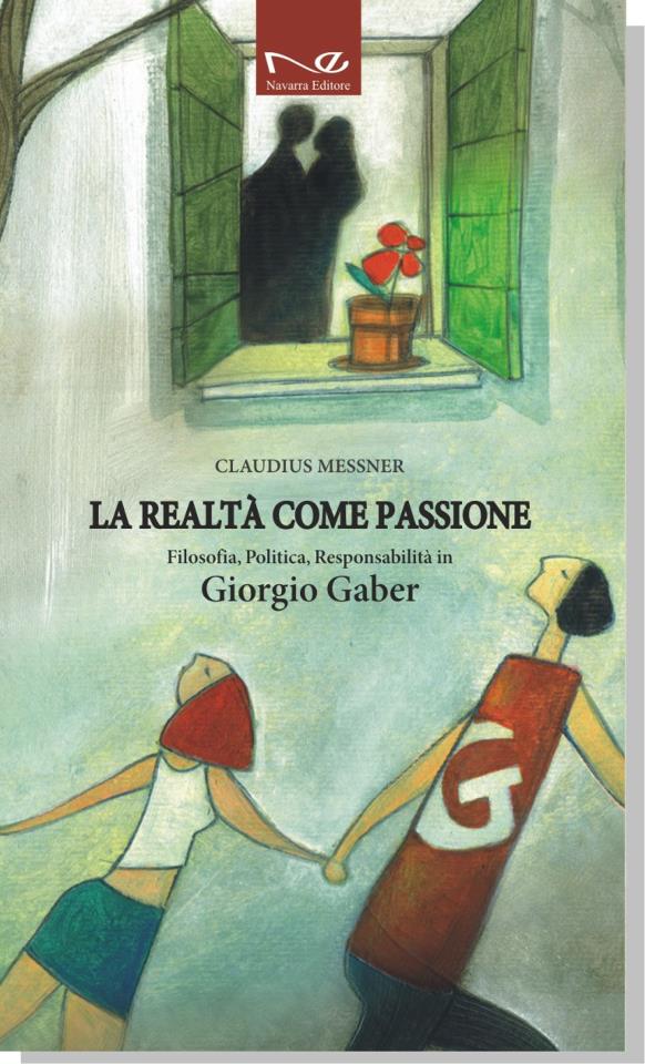LA REALTA' COME PASSIONE Filosofia, Politica, Responsabilità in Giorgio Gaber | Claudius Messner