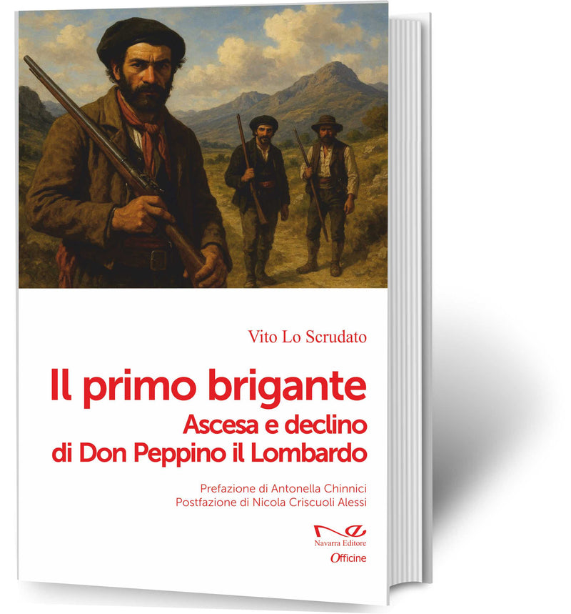 IL PRIMO BRIGANTE Ascesa e declino di Don Peppino il Lombardo | Vito Lo Scrudato