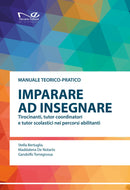 IMPARARE AD INSEGNARE Tirocinanti, tutor coordinatori e tutor scolastici nei percorsi abilitanti