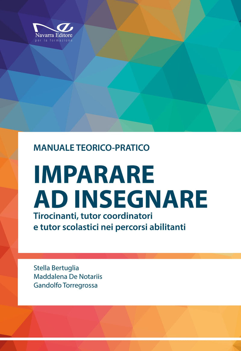 IMPARARE AD INSEGNARE Tirocinanti, tutor coordinatori e tutor scolastici nei percorsi abilitanti