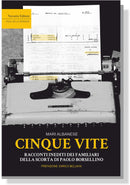 CINQUE VITE. RACCONTI INEDITI DEI FAMILIARI DELLA SCORTA DI PAOLO BORSELLINO | Mari Albanese