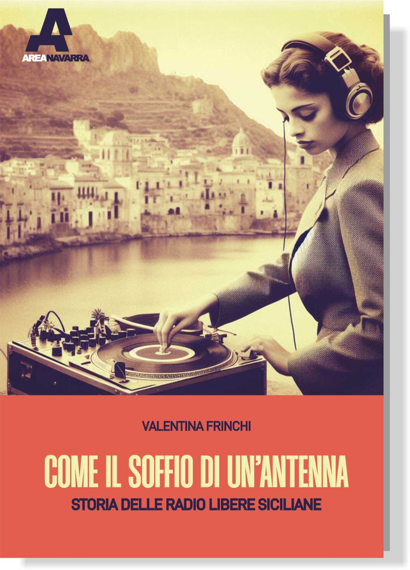 COME IL SOFFIO DI UN'ANTENNA Storia delle radio libere siciliane | Valentina Frinchi