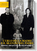 L’URLO DELLA MADRE E IL SILENZIO DEL PADRE Peppino Impastato, un figlio ribelle |  Paolo Chirco