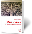 MUSSOLINIA Il fallimento di un'idea | Salvatore Venezia