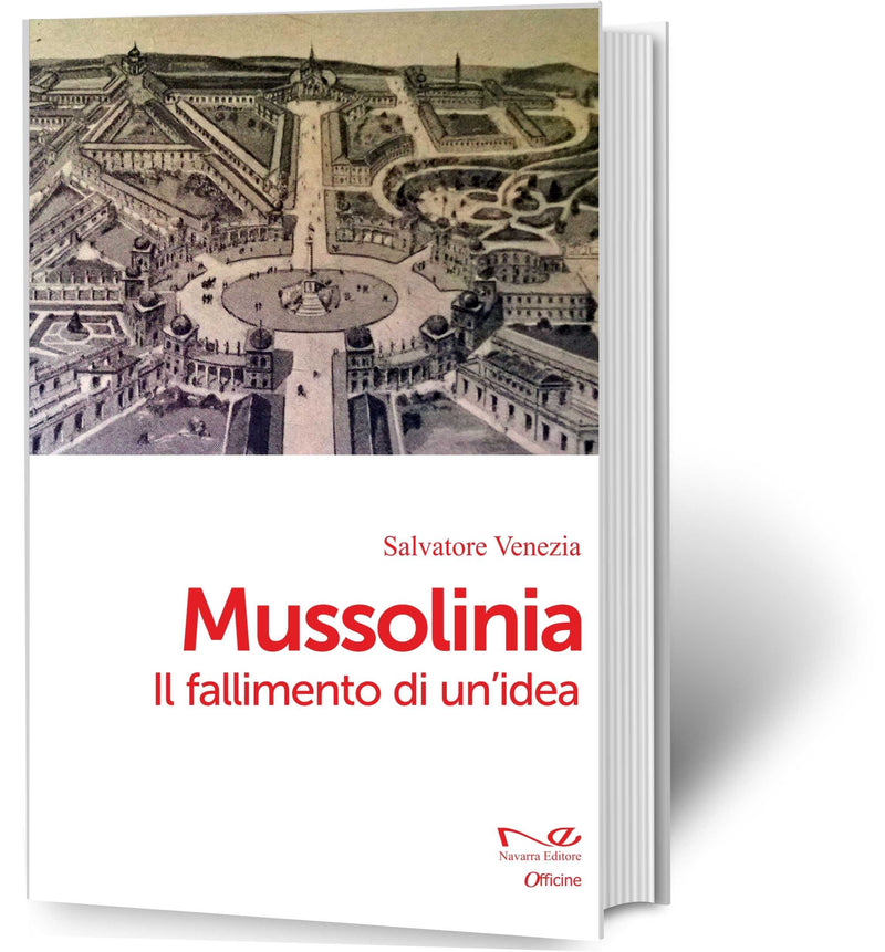 MUSSOLINIA Il fallimento di un'idea | Salvatore Venezia