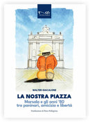 LA NOSTRA PIAZZA Marsala e gli anni ‘80 tra paninari, amicizia e libertà | Walter Giacalone