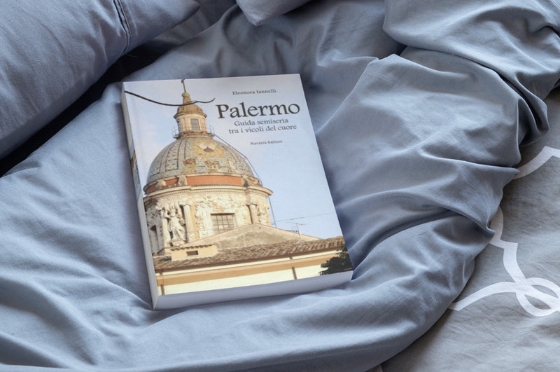 PALERMO. GUIDA SEMISERIA TRA I VICOLI DEL CUORE | Eleonora Iannelli