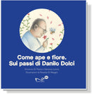 COME APE E FIORE Sui passi di Danilo Dolci | Vincenzo Di Paola e Vanessa Leone con le illustrazioni di Rosalia Di Maggio