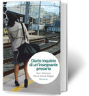 DIARIO INQUIETO DI UN’INSEGNANTE PRECARIA | Mari Albanese e Maria Grazia Maggio