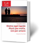 DIETRO OGNI LAPIDE. MORTI PER MAFIA, VIVI PER AMORE | Alessandro Chiolo