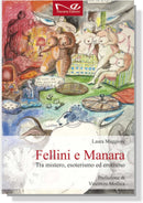 FELLINI E MANARA Tra mistero, esoterismo ed erotismo | Laura Maggiore