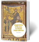 GUGLIELMO IL BUONO, LA FATALE IMPRUDENZA | Tonino Russo