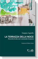 LA TERRAZZA DELLA NOCE Ricordi di vita con Leonardo Sciascia | Gaspare Agnello
