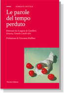 LE PAROLE DEL TEMPO PERDUTO Ritrovate tra le pagine di Camilleri, Sciascia, Consolo e molti altri | Roberto Sottile