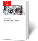 NO, IO NON GIURO Le lettere a Mussolini di Giuseppe Antonio Borgese | Con un saggio critico di Gandolfo Librizzi