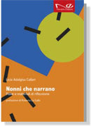 NONNI CHE NARRANO Fiabe e materiali di riflessione | Licia Adalgisa Callari