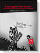 PASSAGGIO DI TESTIMONE Undici giornalisti uccisi dalla mafia e dal terrorismo | AA.VV.