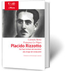PLACIDO RIZZOTTO Dai Fasci siciliani dei lavoratori alla strage dei sindacalisti | Carmelo Botta e Francesca Lo Nigro
