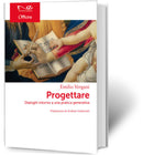 PROGETTARE Dialoghi intorno a una pratica generativa | Emilio Vergani