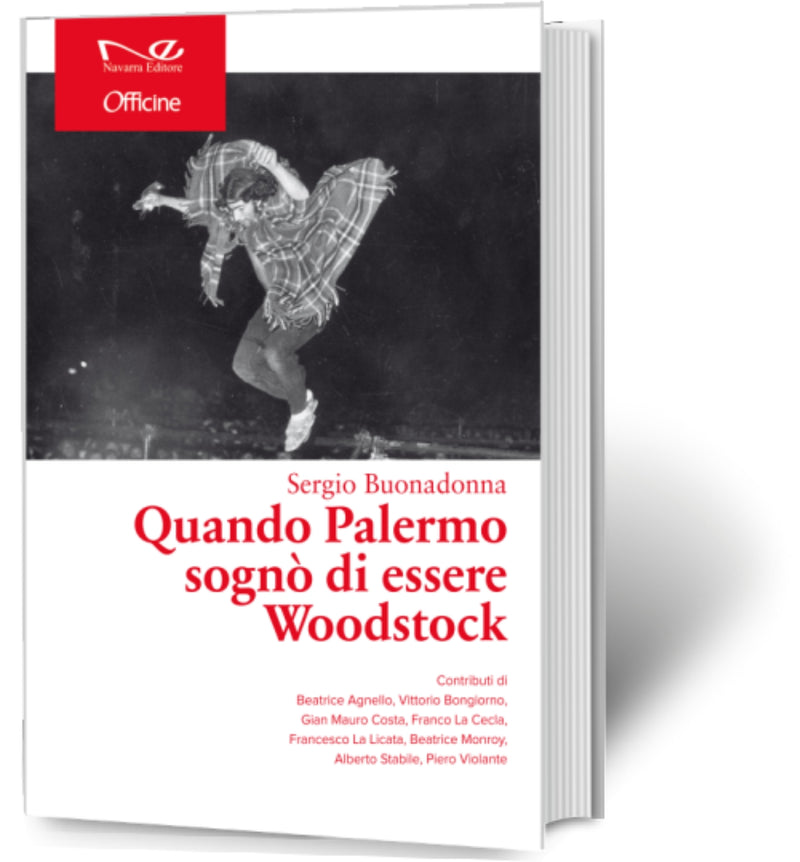 QUANDO PALERMO SOGNÒ DI ESSERE WOODSTOCK | Sergio Buonadonna