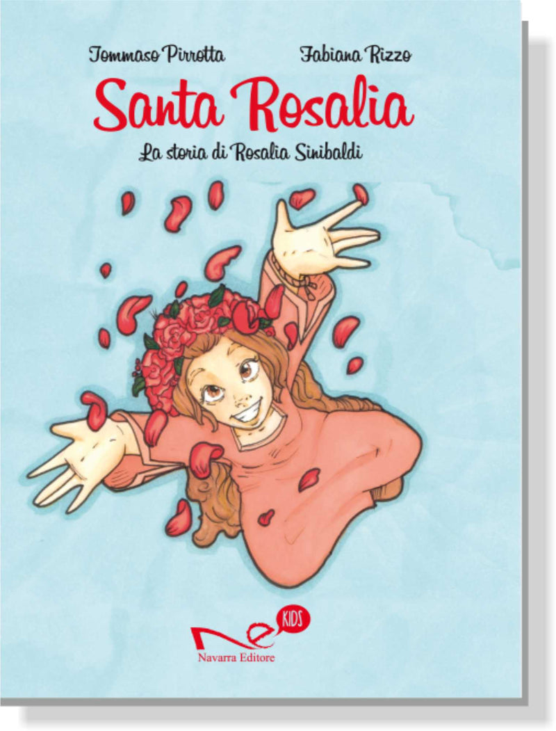 SANTA ROSALIA La storia di Rosalia Sinibaldi | Tommaso Pirrotta - Illustrazioni di Fabiana Rizzo