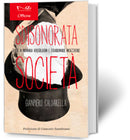 SDISONORATA SOCIETÀ Storie di ordinaria deregulation e straordinarie incazzature | Gianpiero Caldarella