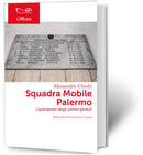 SQUADRA MOBILE PALERMO L’avamposto degli uomini perduti | Alessandro Chiolo