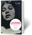 TINA MODOTTI Fuoco che non muore | Gabriella Ebano